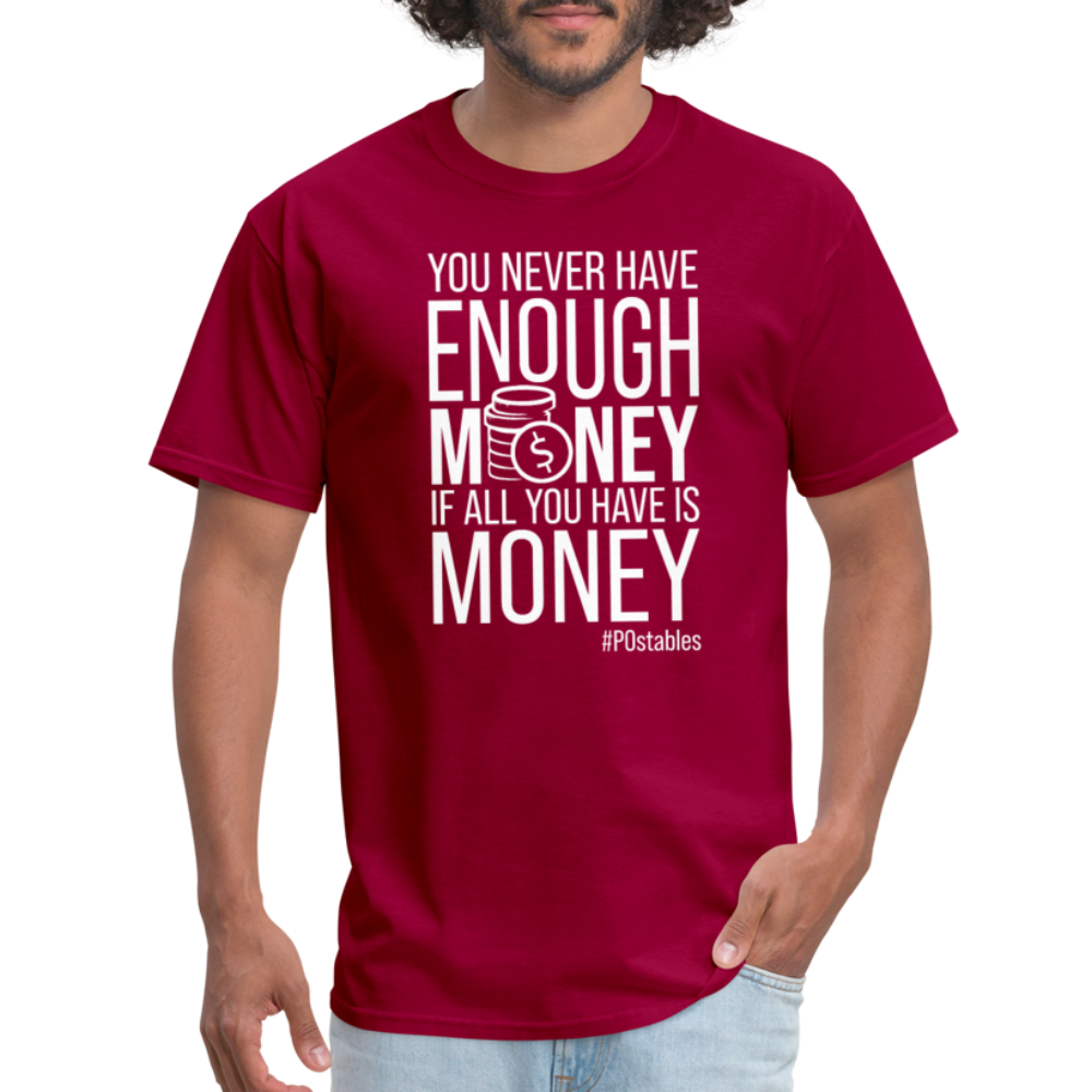 You Never Have Enough Money If All You Have Is Money W Unisex Classic T-Shirt - dark red