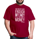 You Never Have Enough Money If All You Have Is Money W Unisex Classic T-Shirt - dark red