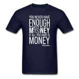 You Never Have Enough Money If All You Have Is Money W Unisex Classic T-Shirt - navy