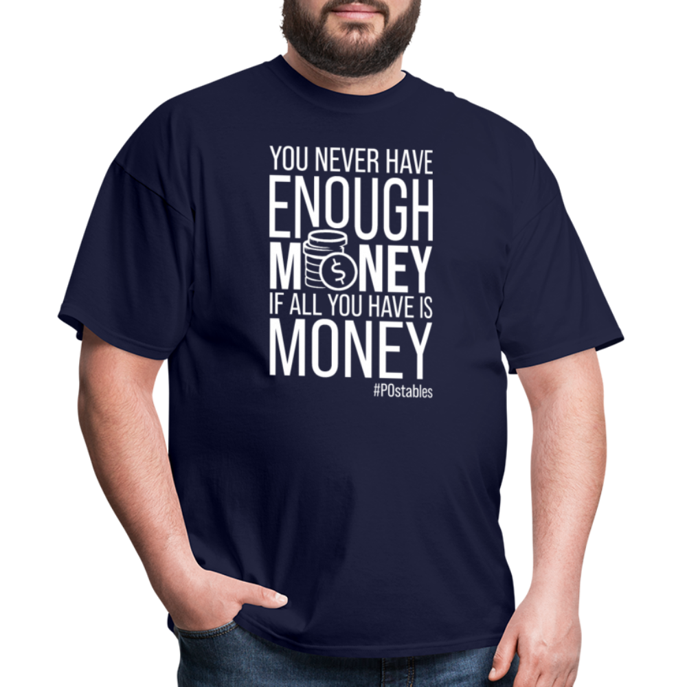 You Never Have Enough Money If All You Have Is Money W Unisex Classic T-Shirt - navy