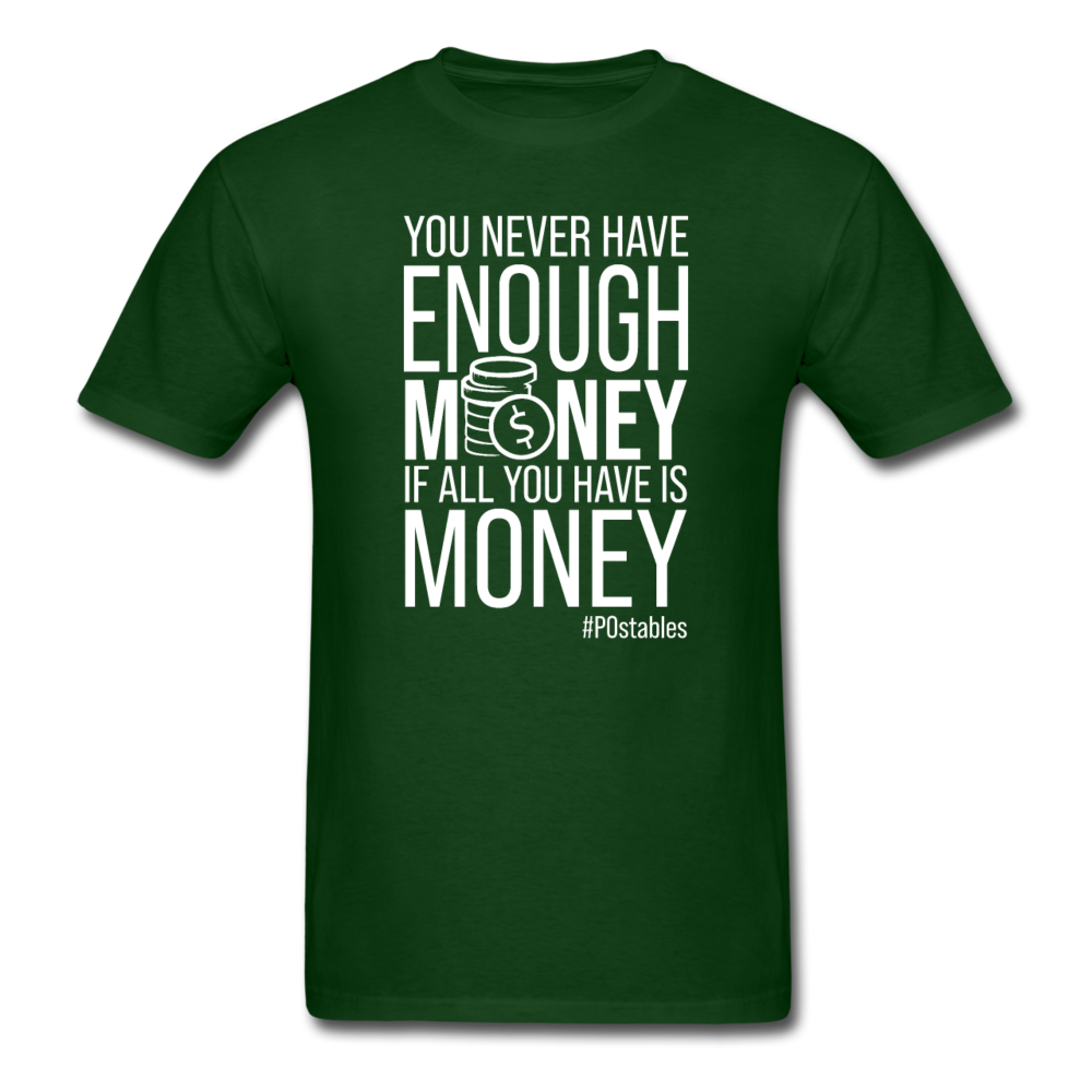 You Never Have Enough Money If All You Have Is Money W Unisex Classic T-Shirt - forest green