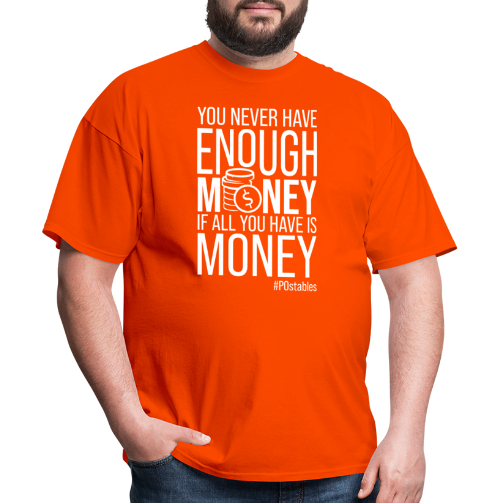 You Never Have Enough Money If All You Have Is Money W Unisex Classic T-Shirt - orange
