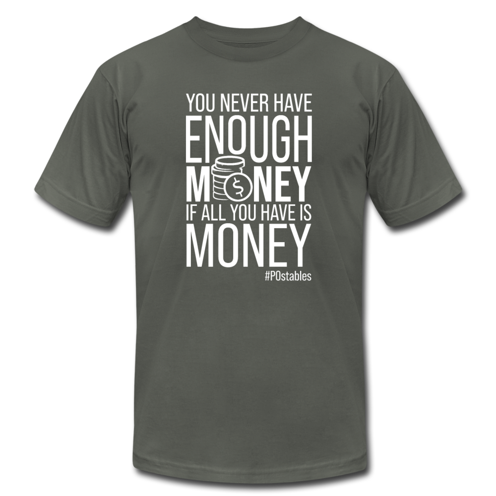 You Never Have Enough Money If All You Have Is Money W Unisex Jersey T-Shirt by Bella + Canvas - asphalt