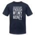 You Never Have Enough Money If All You Have Is Money W Unisex Jersey T-Shirt by Bella + Canvas - navy