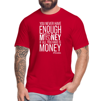 You Never Have Enough Money If All You Have Is Money W Unisex Jersey T-Shirt by Bella + Canvas - red