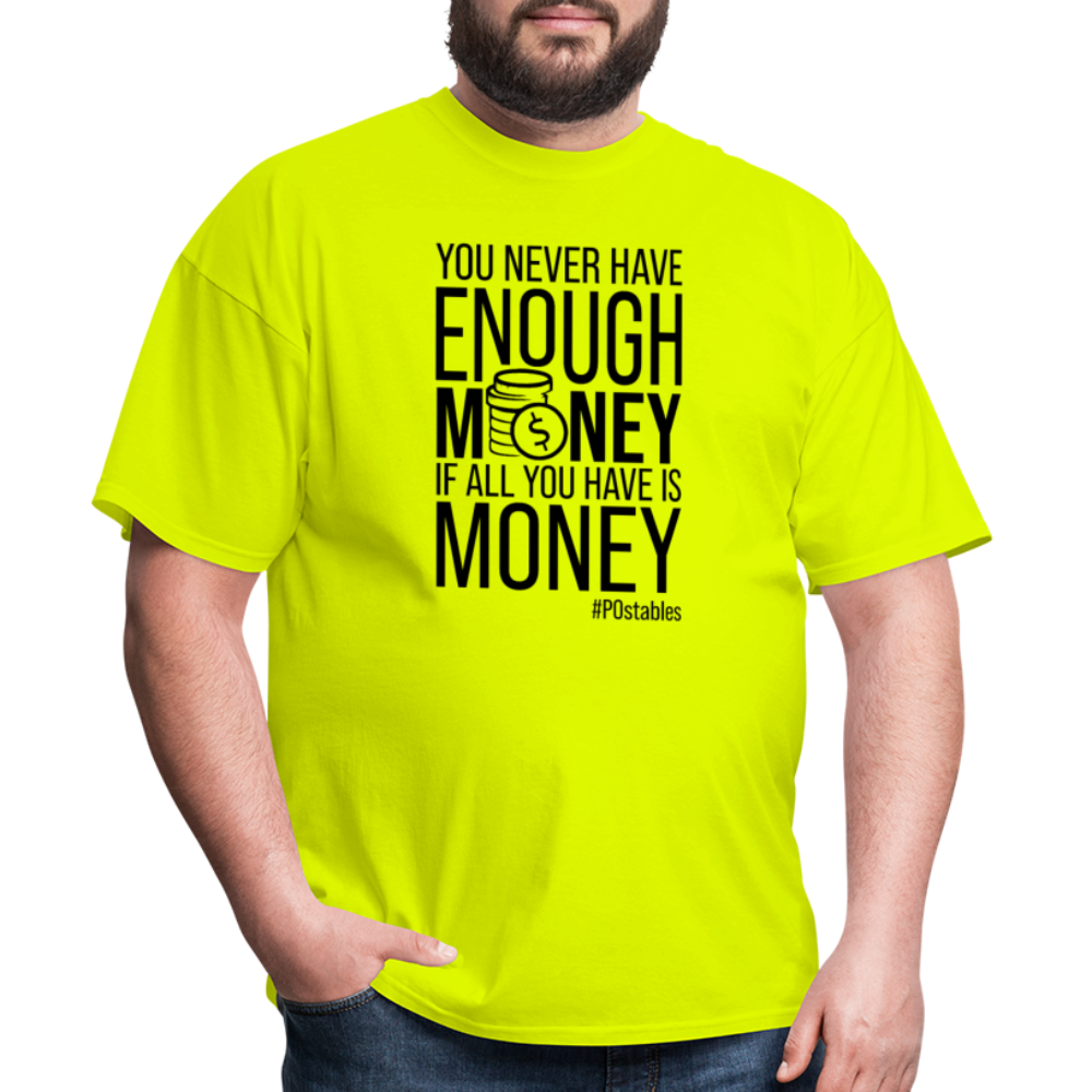 You Never Have Enough Money If All You Have Is Money B Unisex Classic T-Shirt - safety green