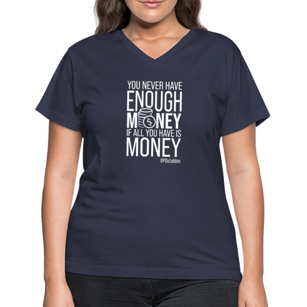 You Never Have Enough Money If All You Have Is Money W Women's V-Neck T-Shirt - navy