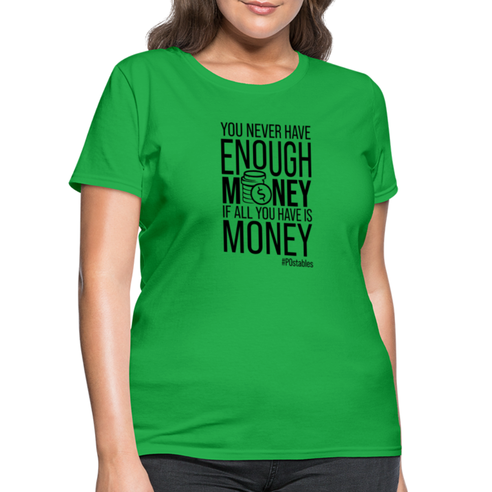 You Never Have Enough Money If All You Have Is Money B Women's T-Shirt - bright green
