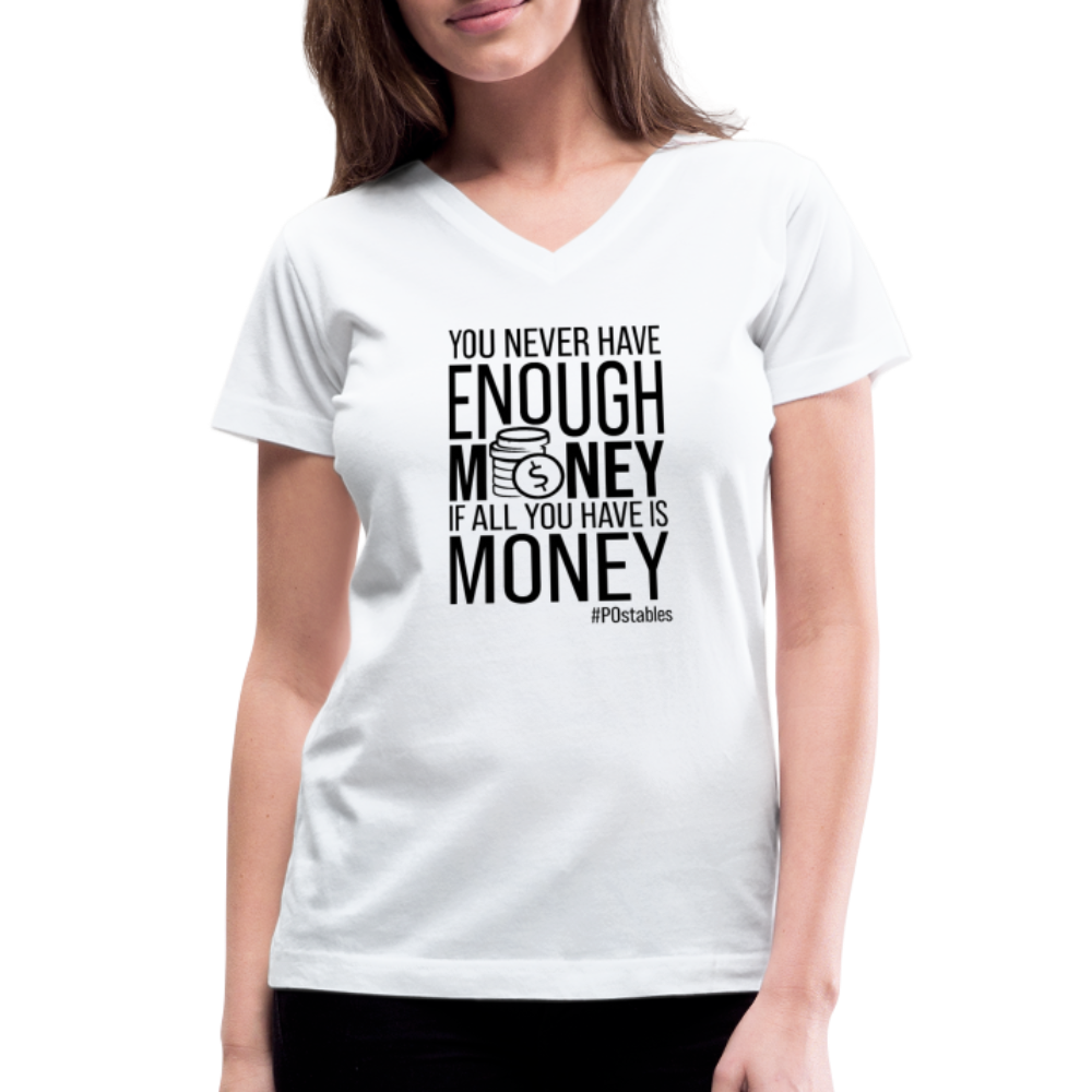 You Never Have Enough Money If All You Have Is Money B Women's V-Neck T-Shirt - white