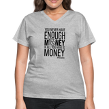 You Never Have Enough Money If All You Have Is Money B Women's V-Neck T-Shirt - gray