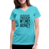 You Never Have Enough Money If All You Have Is Money B Women's V-Neck T-Shirt - aqua