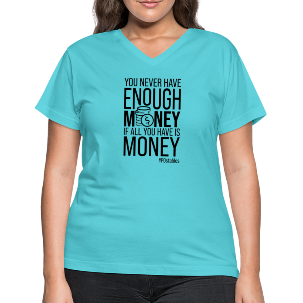 You Never Have Enough Money If All You Have Is Money B Women's V-Neck T-Shirt - aqua