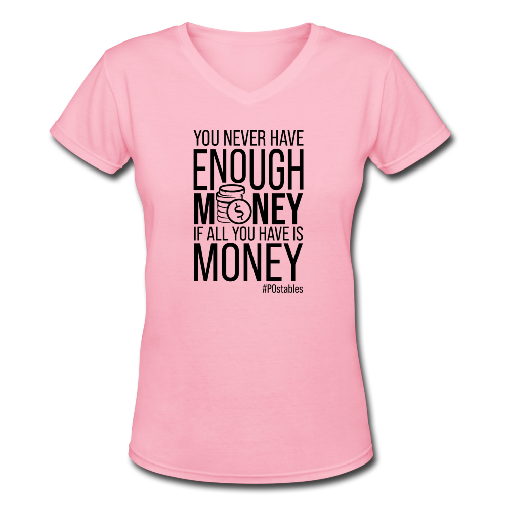 You Never Have Enough Money If All You Have Is Money B Women's V-Neck T-Shirt - pink