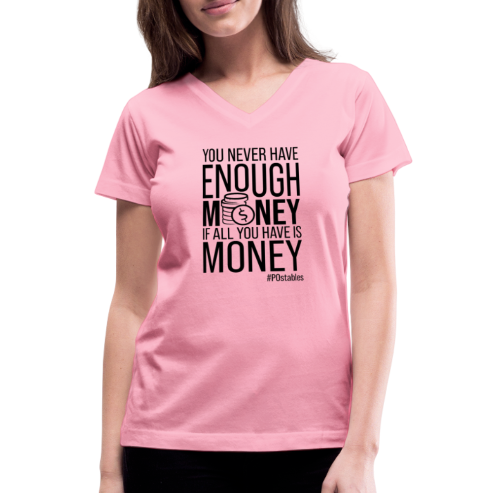 You Never Have Enough Money If All You Have Is Money B Women's V-Neck T-Shirt - pink