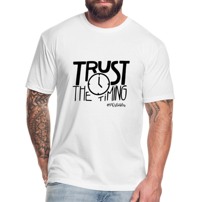 Trust The Timing B Fitted Cotton/Poly T-Shirt by Next Level - white