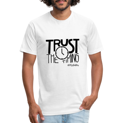 Trust The Timing B Fitted Cotton/Poly T-Shirt by Next Level - white