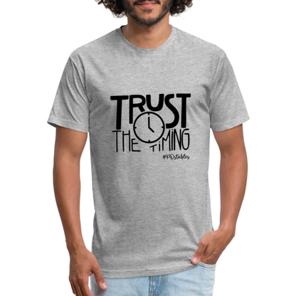 Trust The Timing B Fitted Cotton/Poly T-Shirt by Next Level - heather gray