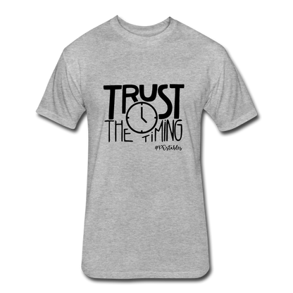 Trust The Timing B Fitted Cotton/Poly T-Shirt by Next Level - heather gray