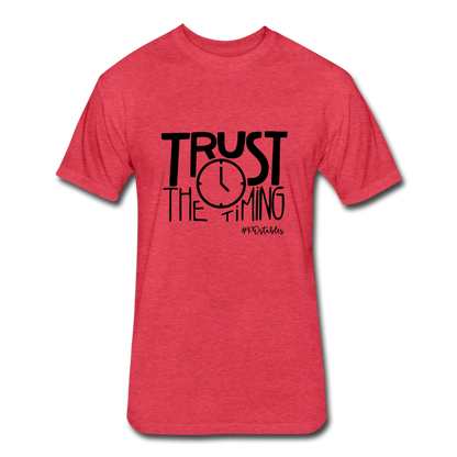 Trust The Timing B Fitted Cotton/Poly T-Shirt by Next Level - heather red