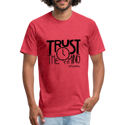 Trust The Timing B Fitted Cotton/Poly T-Shirt by Next Level - heather red