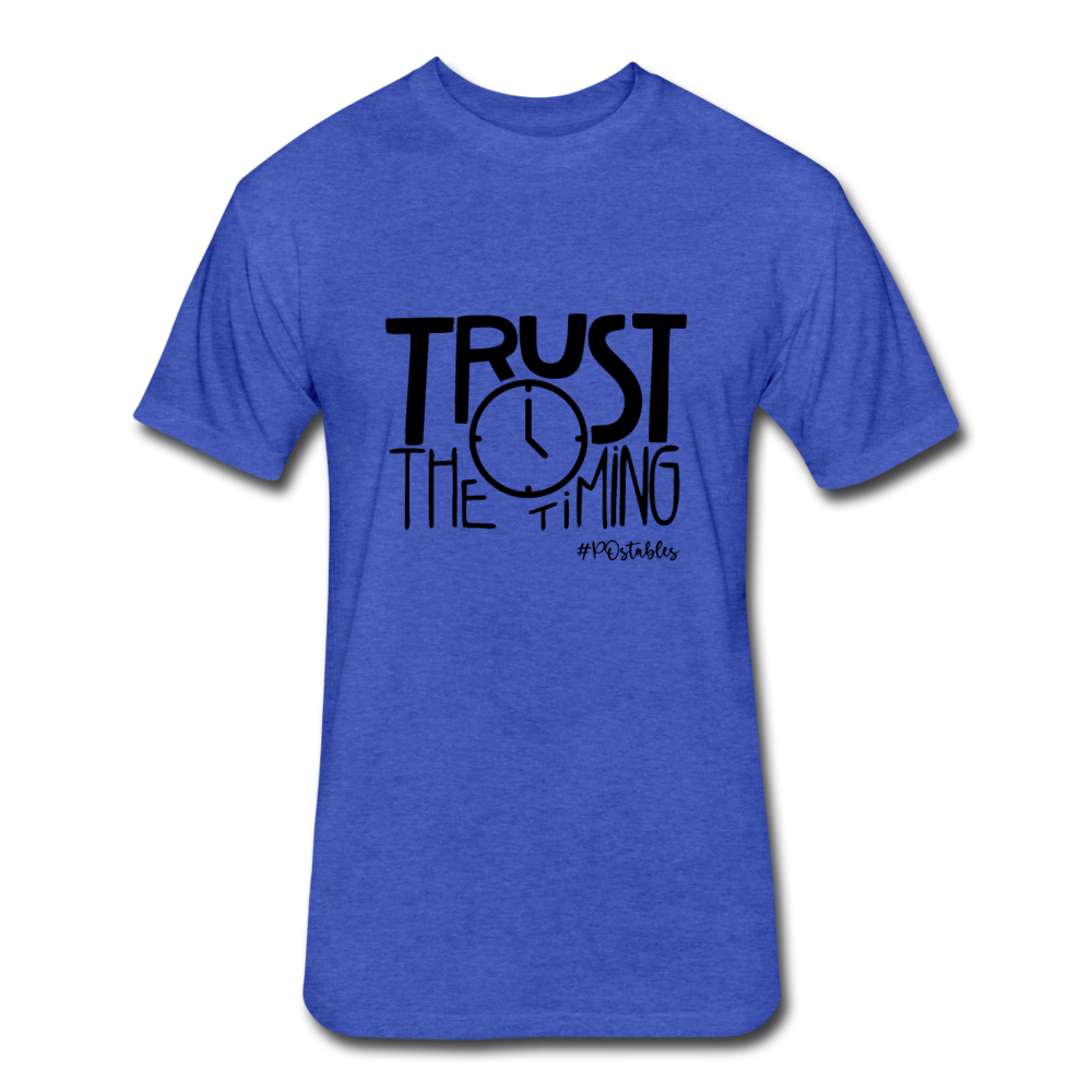 Trust The Timing B Fitted Cotton/Poly T-Shirt by Next Level - heather royal