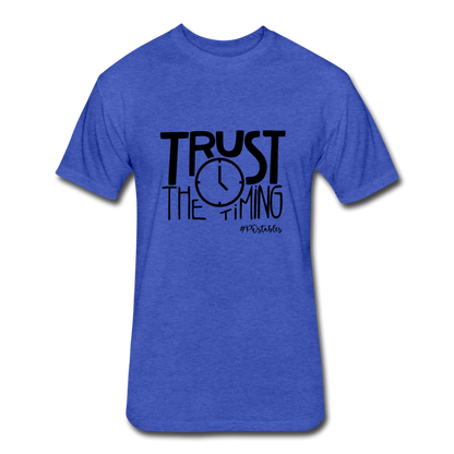 Trust The Timing B Fitted Cotton/Poly T-Shirt by Next Level - heather royal