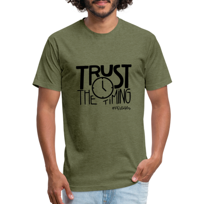 Trust The Timing B Fitted Cotton/Poly T-Shirt by Next Level - heather military green