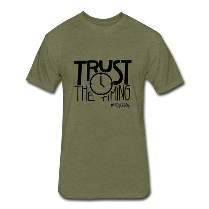 Trust The Timing B Fitted Cotton/Poly T-Shirt by Next Level - heather military green