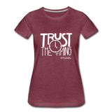 Trust The Timing W Women’s Premium T-Shirt - heather burgundy