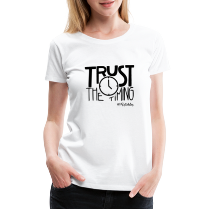 Trust The Timing B Women’s Premium T-Shirt - white