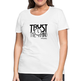 Trust The Timing B Women’s Premium T-Shirt - white