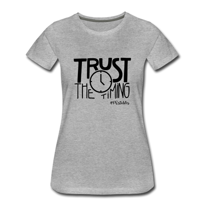 Trust The Timing B Women’s Premium T-Shirt - heather gray