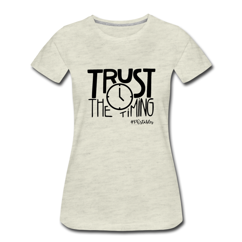 Trust The Timing B Women’s Premium T-Shirt - heather oatmeal