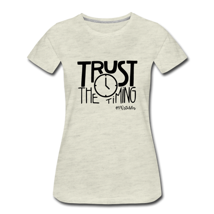 Trust The Timing B Women’s Premium T-Shirt - heather oatmeal