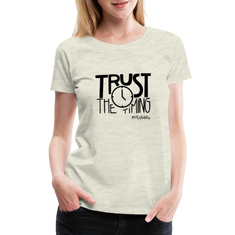 Trust The Timing B Women’s Premium T-Shirt - heather oatmeal