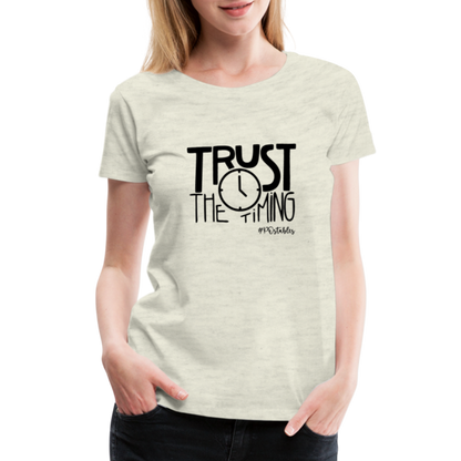 Trust The Timing B Women’s Premium T-Shirt - heather oatmeal