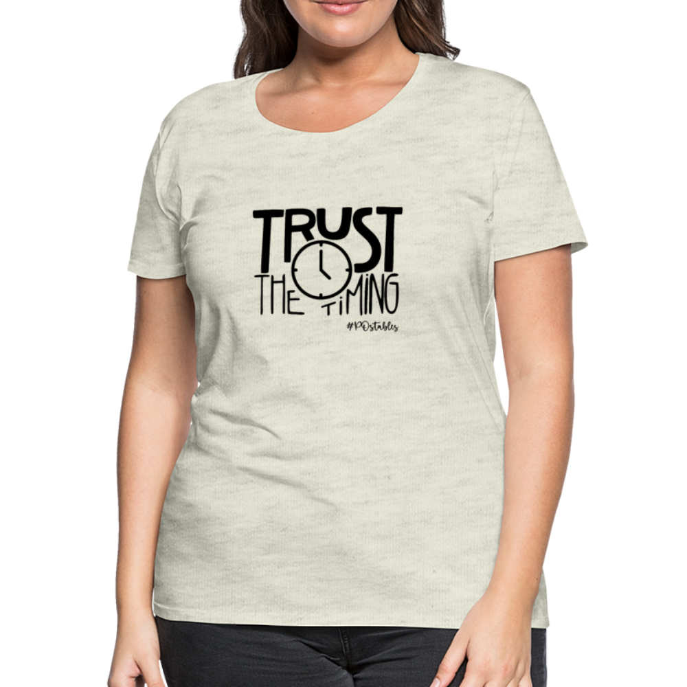 Trust The Timing B Women’s Premium T-Shirt - heather oatmeal