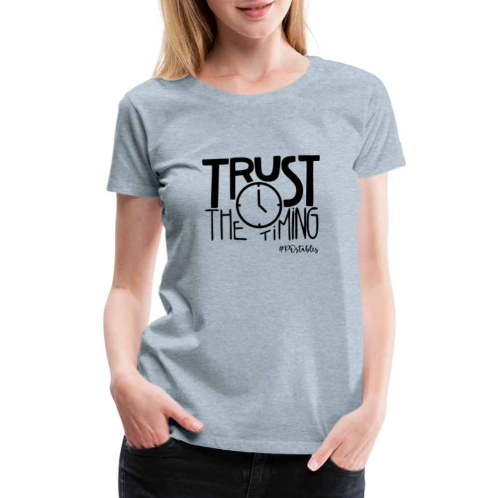 Trust The Timing B Women’s Premium T-Shirt - heather ice blue