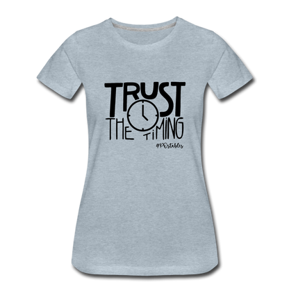 Trust The Timing B Women’s Premium T-Shirt - heather ice blue