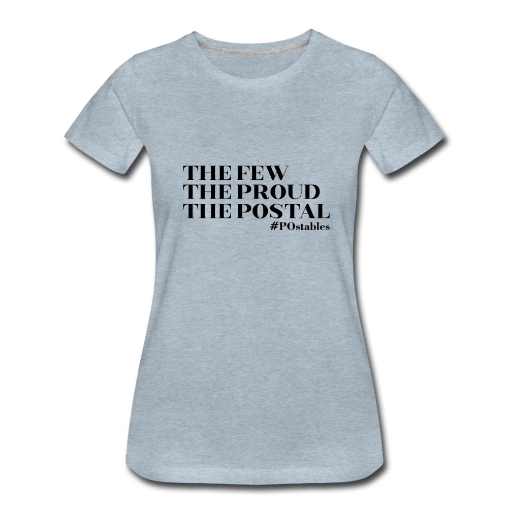 The Few The Proud The Postal B Women’s Premium T-Shirt - heather ice blue