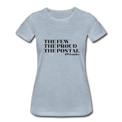 The Few The Proud The Postal B Women’s Premium T-Shirt - heather ice blue