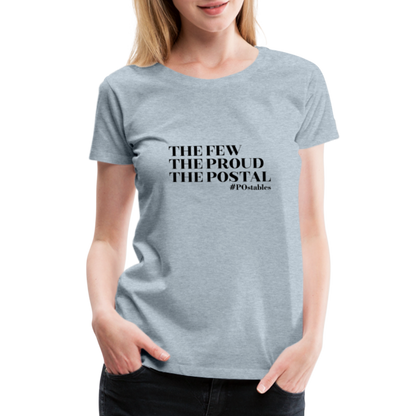 The Few The Proud The Postal B Women’s Premium T-Shirt - heather ice blue