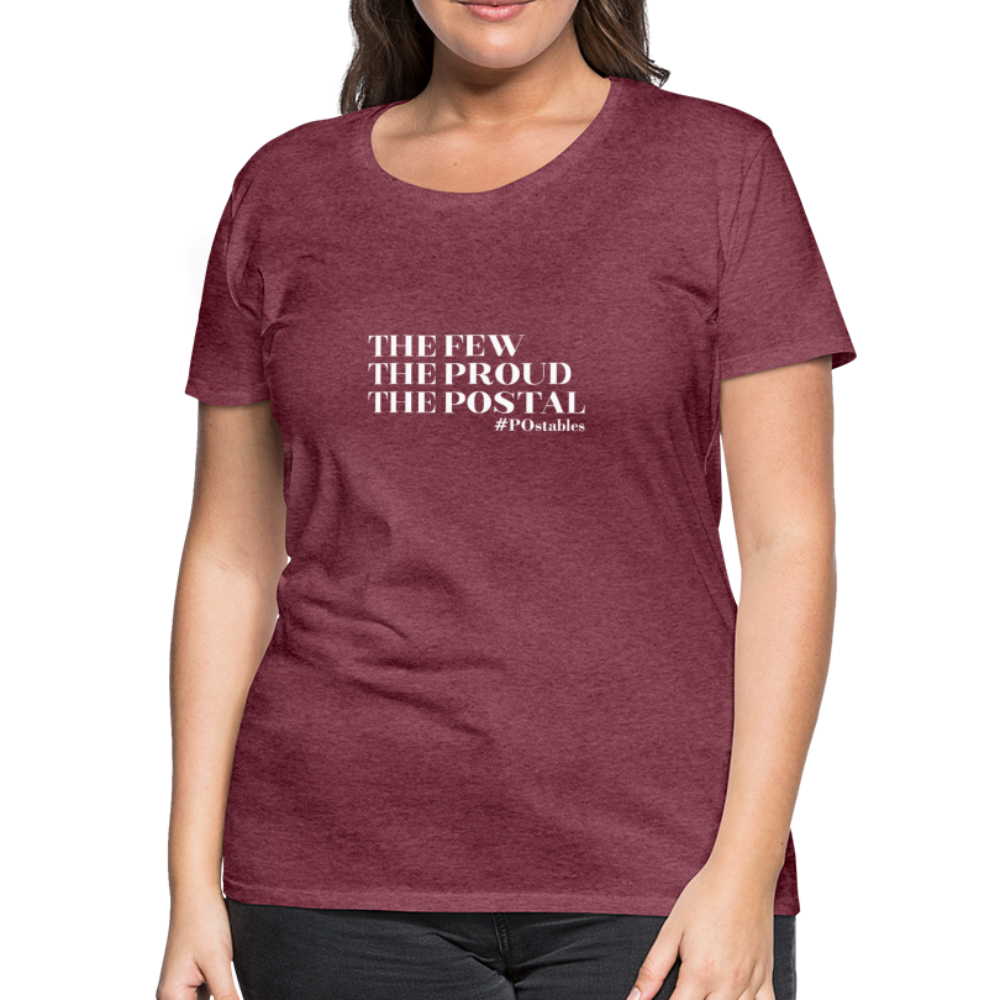 The Few The Proud The Postal W Women’s Premium T-Shirt - heather burgundy