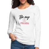 Be My #POstables B Women's Premium Long Sleeve T-Shirt - white
