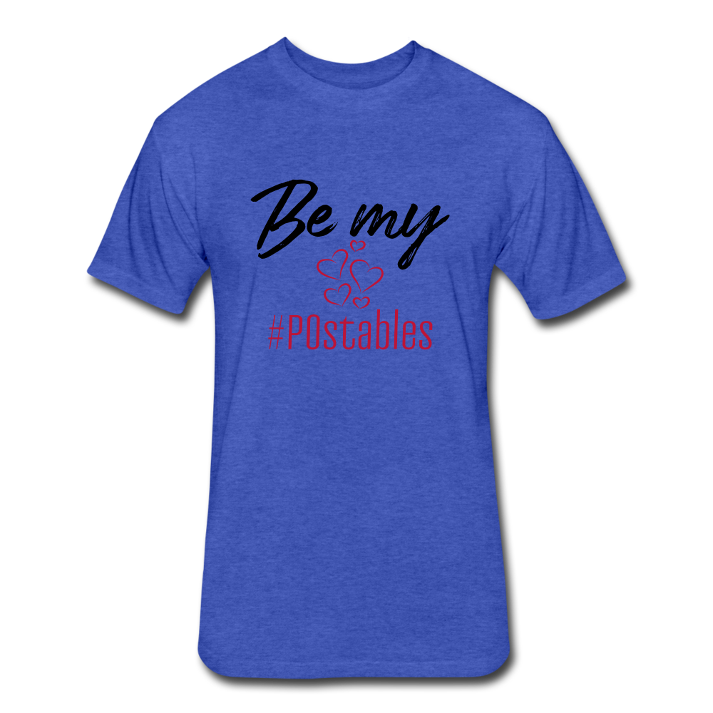 Be My #POstables B Fitted Cotton/Poly T-Shirt by Next Level - heather royal