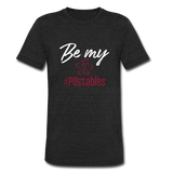 Be My #POstables W Unisex Tri-Blend T-Shirt - heather black