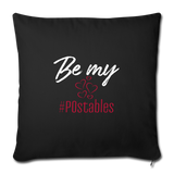Be My #POstables W Throw Pillow Cover 18” x 18” - black