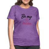 Be My #POstables B Women's T-Shirt - purple heather