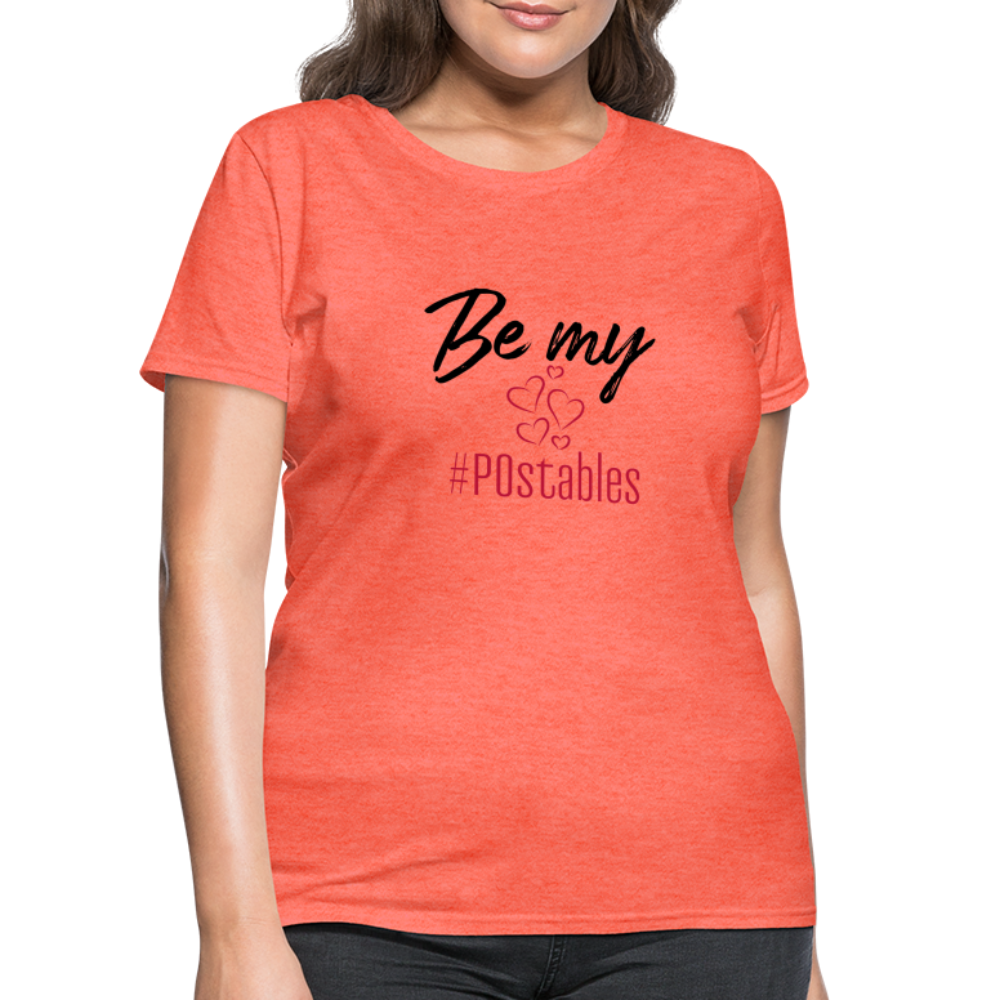 Be My #POstables B Women's T-Shirt - heather coral