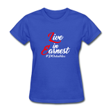 Live in Earnest W Women's T-Shirt - royal blue